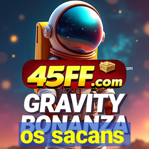 os sacans